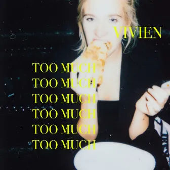 too much by VIVIEN