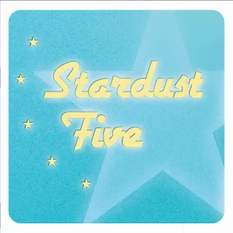 Stardust Five by Stardust Five