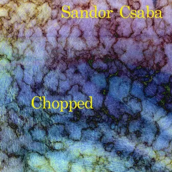 Chopped by Sandor Csaba