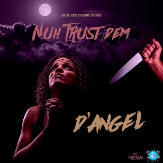 Nuh Trust Dem by D'Angel