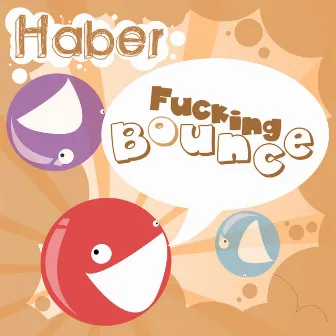 Fucking Bounce by Haber