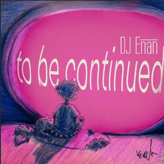 To Be Continued... by Unknown Artist