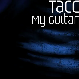 My Guitar by Tacc