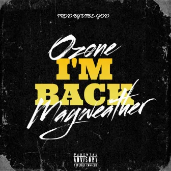 I'M BACK by Ozone Mayweather