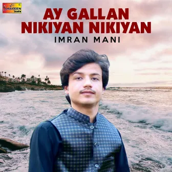 Ay Gallan Nikiyan Nikiyan by Imran Mani