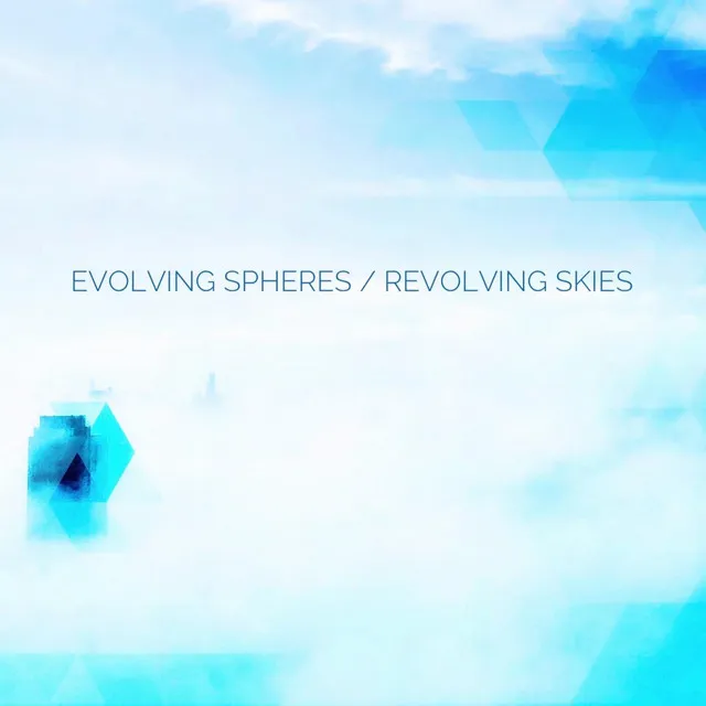 Evolving Spheres / Revolving Skies