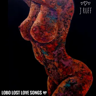 LOST LOVE SONGS by J Ruff