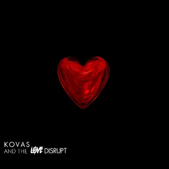 And the Love Disrupt by Kovas