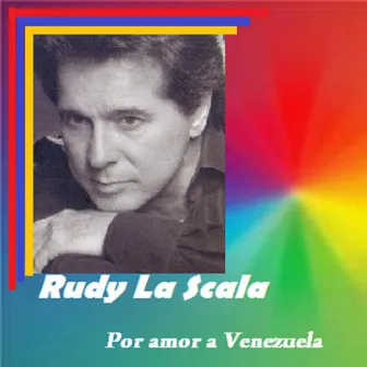 Por Amor a Venezuela by Rudy La Scala