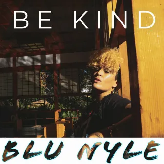 Be Kind by Blu Nyle