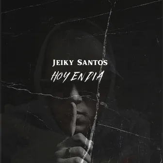 Hoy en dia by Jeiky Santos