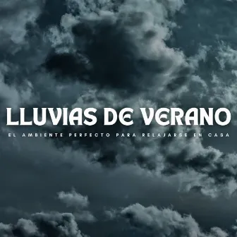 Lluvias De Verano: El Ambiente Perfecto Para Relajarse En Casa by Descansar Musica