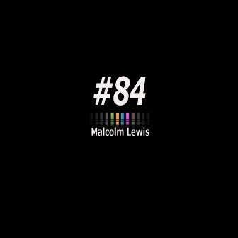 #84 by Malcolm Lewis