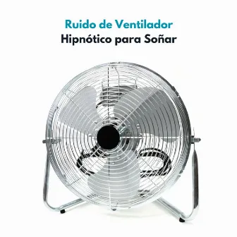 Ruido De Ventilador Hipnótico Para Soñar by Grillos del sueño