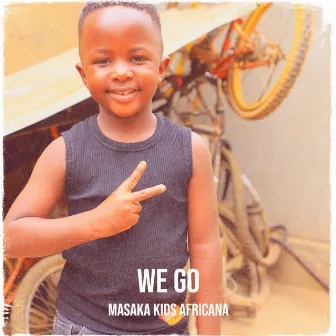 We Go by Masaka Kids Africana