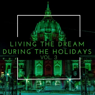 Living the Dream During the Holidays, Vol. 3 by Adam E.