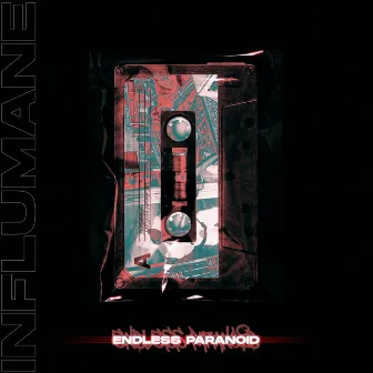 Endless Paranoid by INFLUMANE