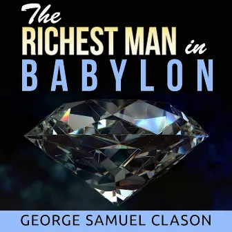 The Richest Man in Babylon (Unabridged) by George Samuel Clason