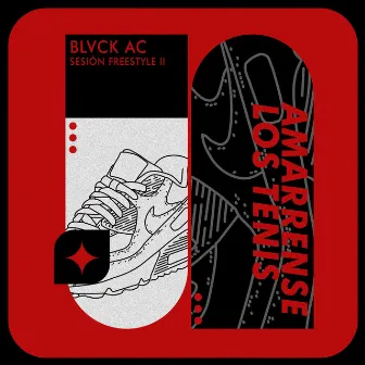 Amárrense Los Tenis: Sesión Freestyle ll by Blvck Ac