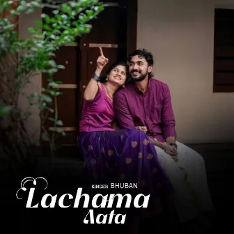 Lachama Aata by Bhuban