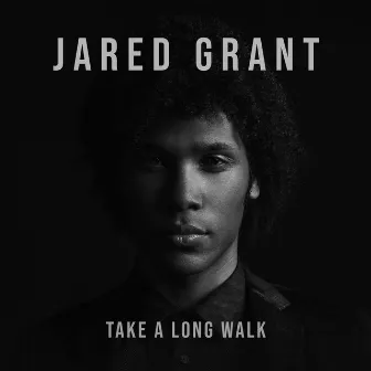 Take a Long Walk by Jared Grant