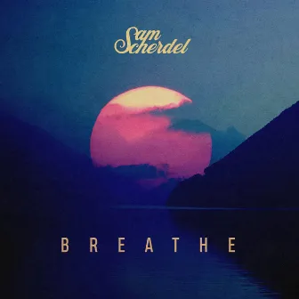 Breathe by Sam Scherdel