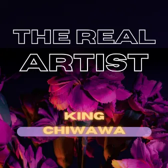 The Real Artist by King Chiwawa