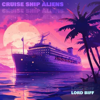 Cruise Ship Aliens by Lord Biff