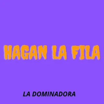 Hagan La Fila by La Dominadora