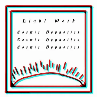 Cosmic Hypnotics by Light Work