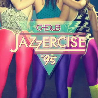 Jazzercise '95 by Cherub