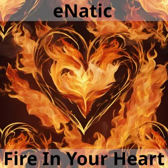 Fire In Your Heart by eNatic