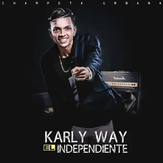 El Independiete (Champeta Urbana) by Karly Way