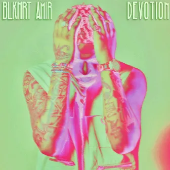 DEVOTION by BLKHRT AMiR