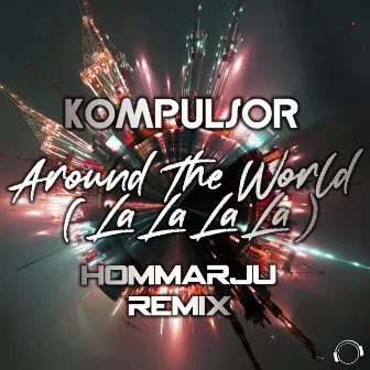 Around the World (La La La La) [Hommarju Remix] by Kompulsor