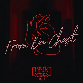 From Da Chest by CrackKillz da G.O.D