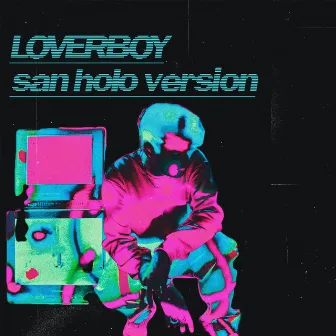 Loverboy (San Holo Version) by San Holo