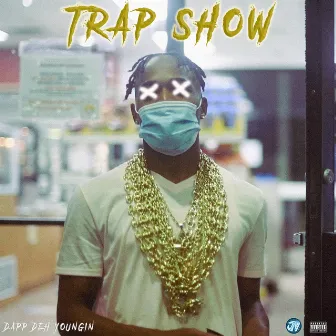 Trap Show by Dapp Deh Youngin'