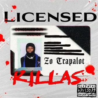 Licensed Killas by Zo Trapalot