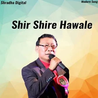 Shir Shire Hawale by Laxmi Adhikari