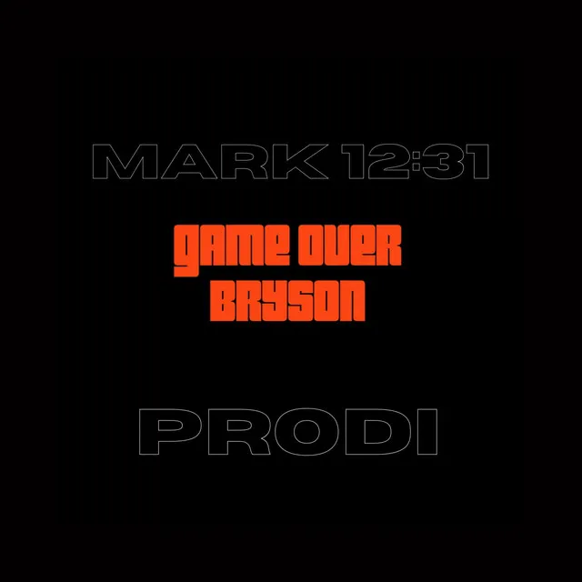 Mark 12:31 Game Over Bryson