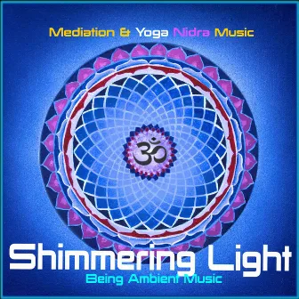 A Shimmering Light Meditation & Yoga Nidra Music by Being Ambient Music