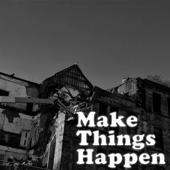 Make Things Happen by Jackal Trades