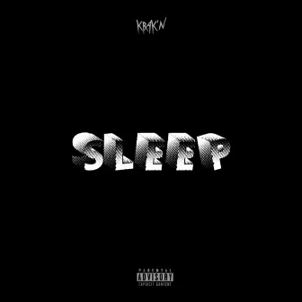 Sleep by KRAK'N