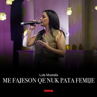 Me fajeson qe nuk pata femije by Lule Mustafa