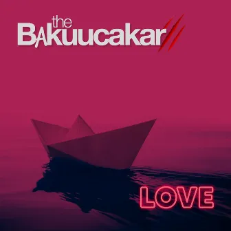 Love by The Bakuucakar