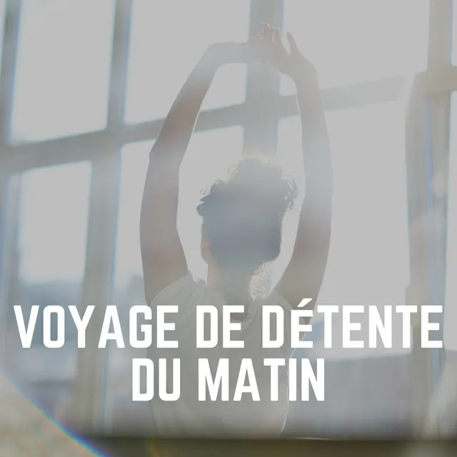 Voyage de Détente du Matin