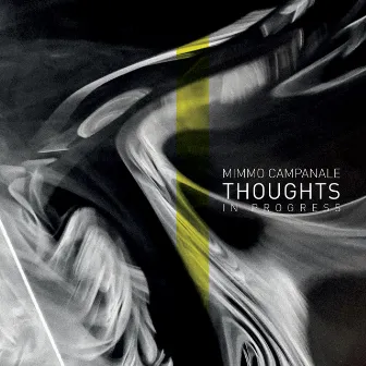 Thoughts in Progress by Mimmo Campanale