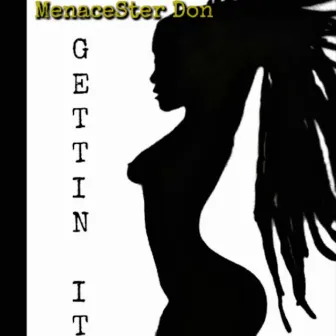 Gettin' It by Menacester Don