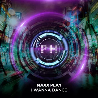 I Wanna Dance by Maxx Play